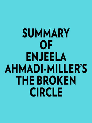 cover image of Summary of Enjeela Ahmadi-Miller's the Broken Circle